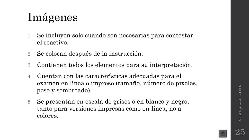 Imágenes Se incluyen solo cuando son necesarias para contestar el reactivo. Se colocan después de la instrucción.