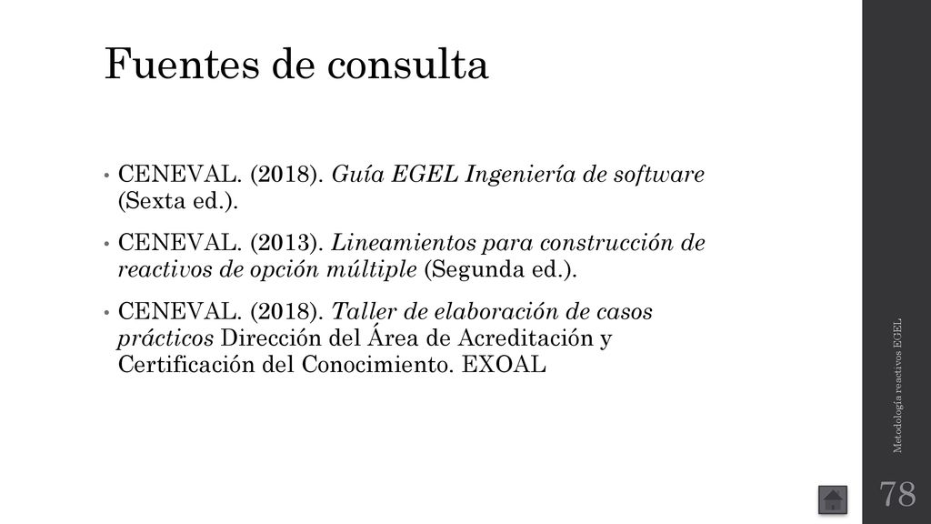 Fuentes de consulta CENEVAL. (2018). Guía EGEL Ingeniería de software (Sexta ed.).