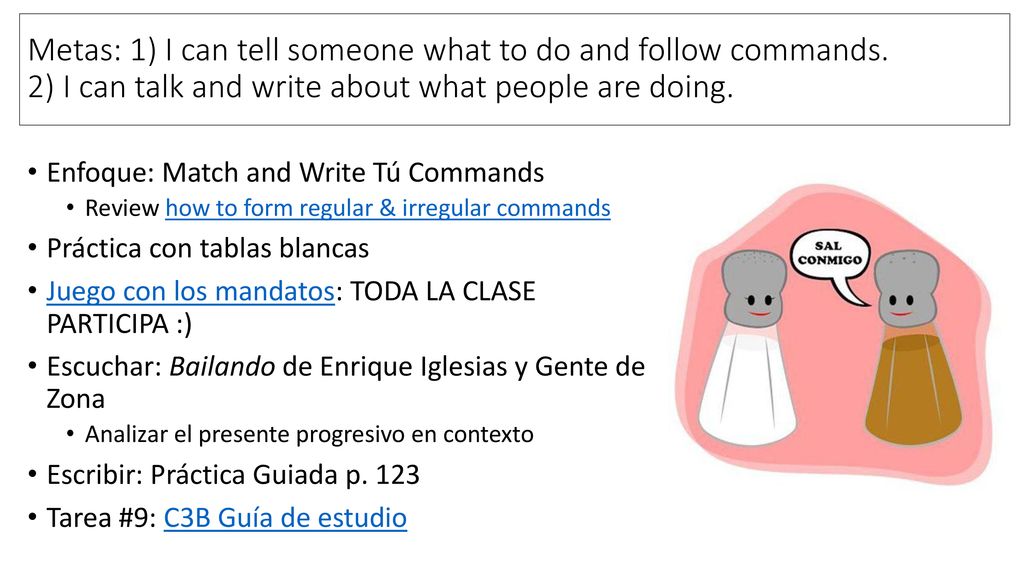 Metas: 1) I can tell someone what to do and follow commands