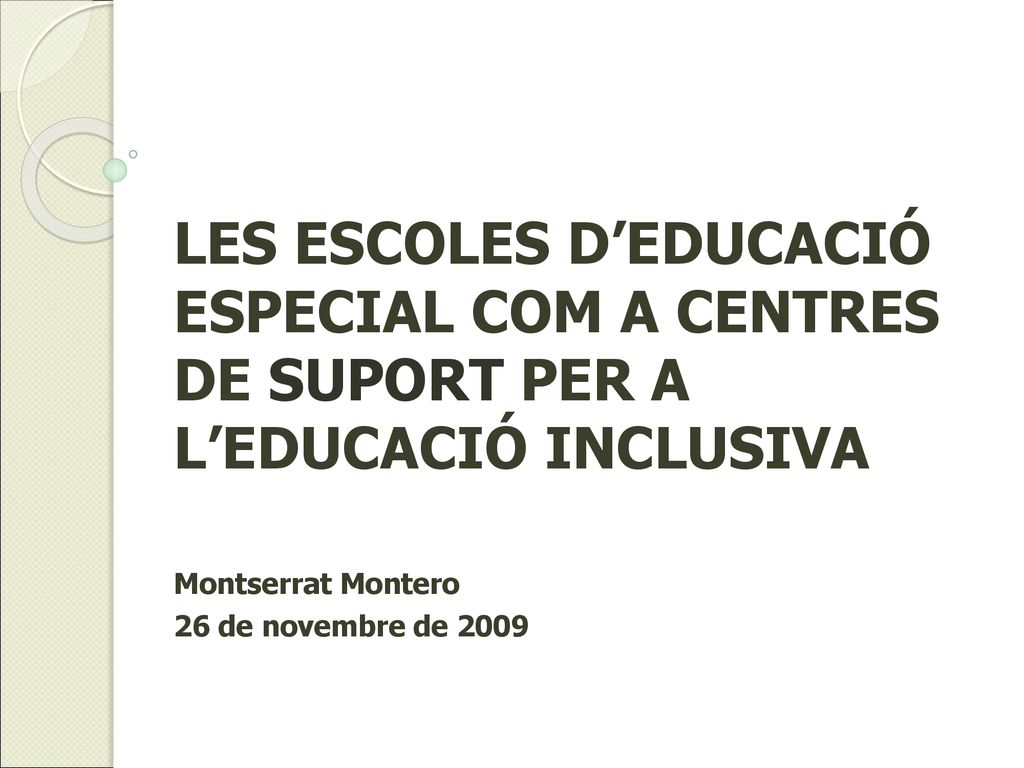LES ESCOLES D’EDUCACIÓ ESPECIAL COM A CENTRES DE SUPORT PER A L’EDUCACIÓ INCLUSIVA