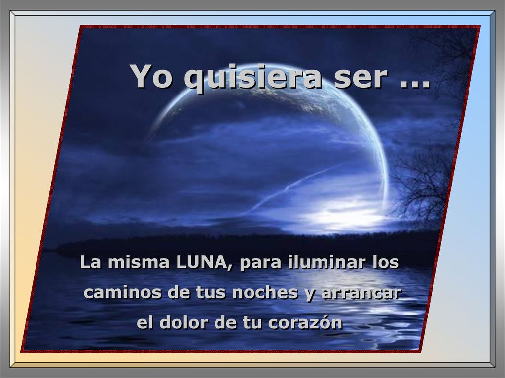 La misma LUNA, para iluminar los caminos de tus noches y arrancar
