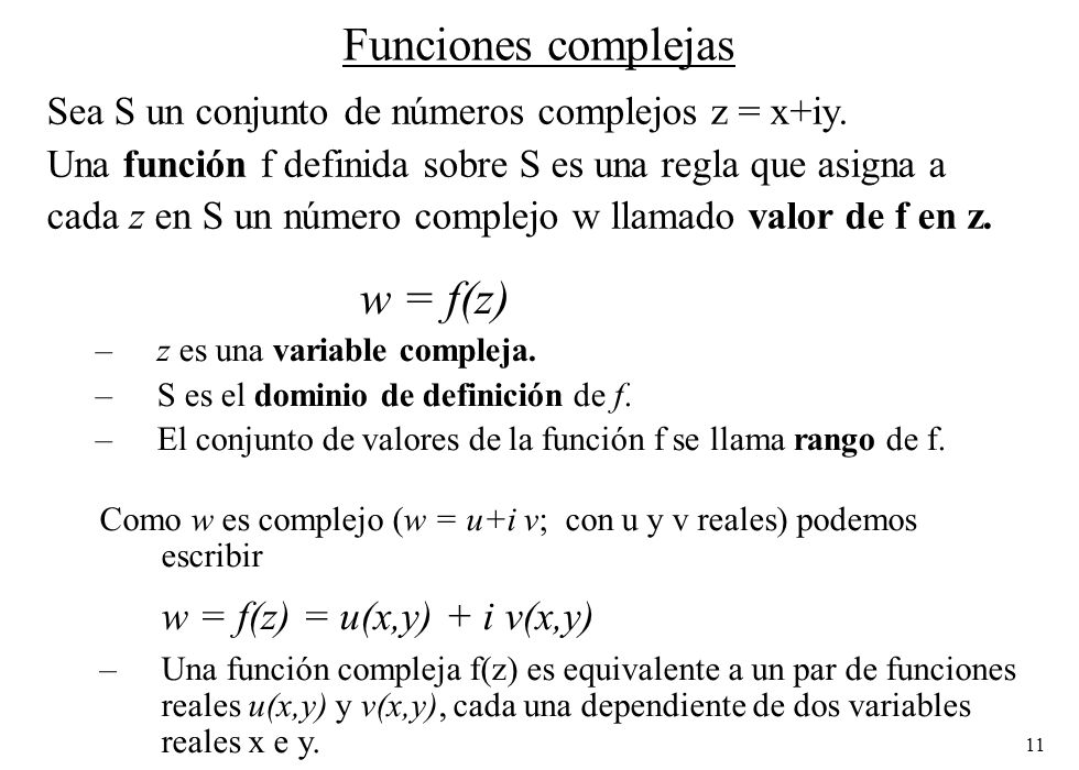 Funciones complejas Sea S un conjunto de números complejos z = x+iy.