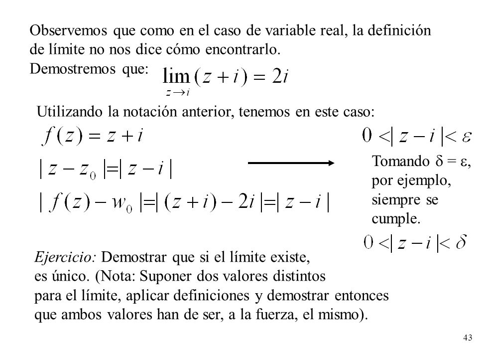 Observemos que como en el caso de variable real, la definición