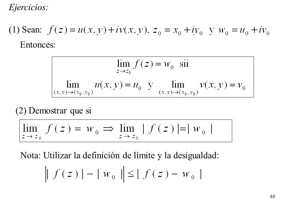 Ejercicios: (1) Sean: Entonces: Nota: Utilizar la definición de límite y la desigualdad: (2) Demostrar que si.
