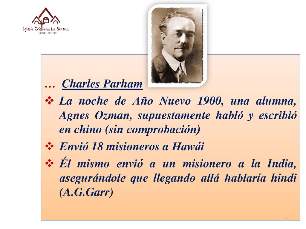 … Charles Parham La noche de Año Nuevo 1900, una alumna, Agnes Ozman, supuestamente habló y escribió en chino (sin comprobación)