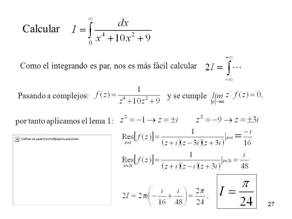 Calcular Como el integrando es par, nos es más fácil calcular