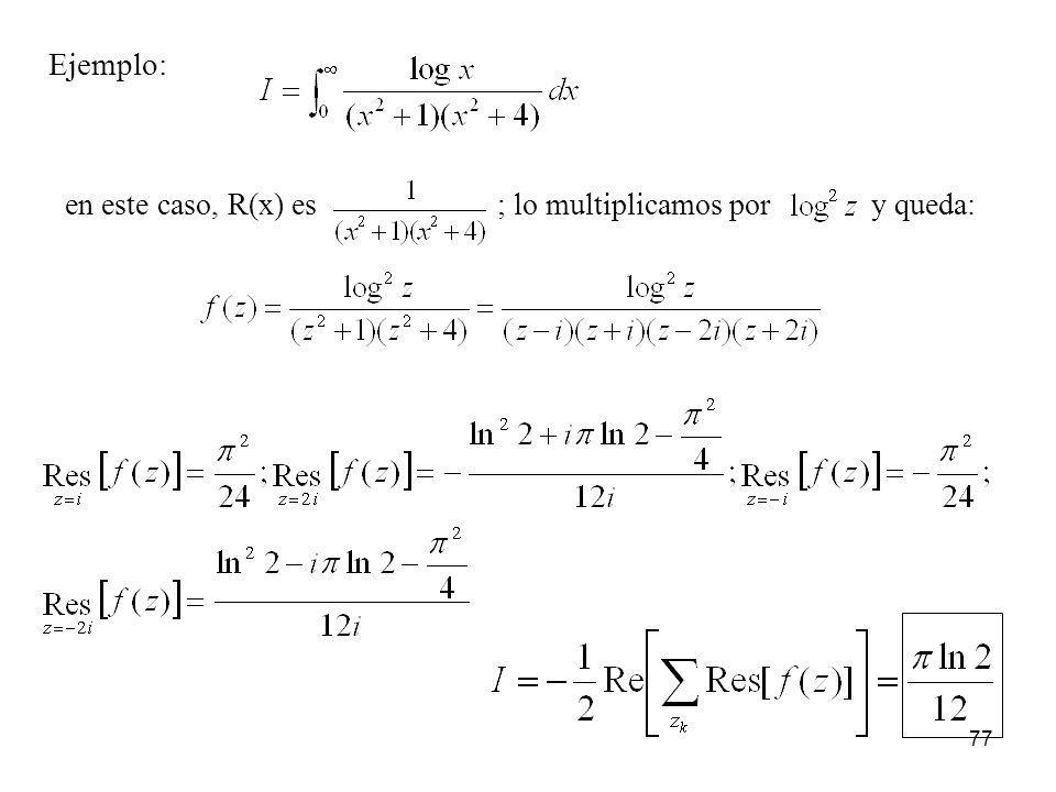 Ejemplo: en este caso, R(x) es ; lo multiplicamos por y queda: