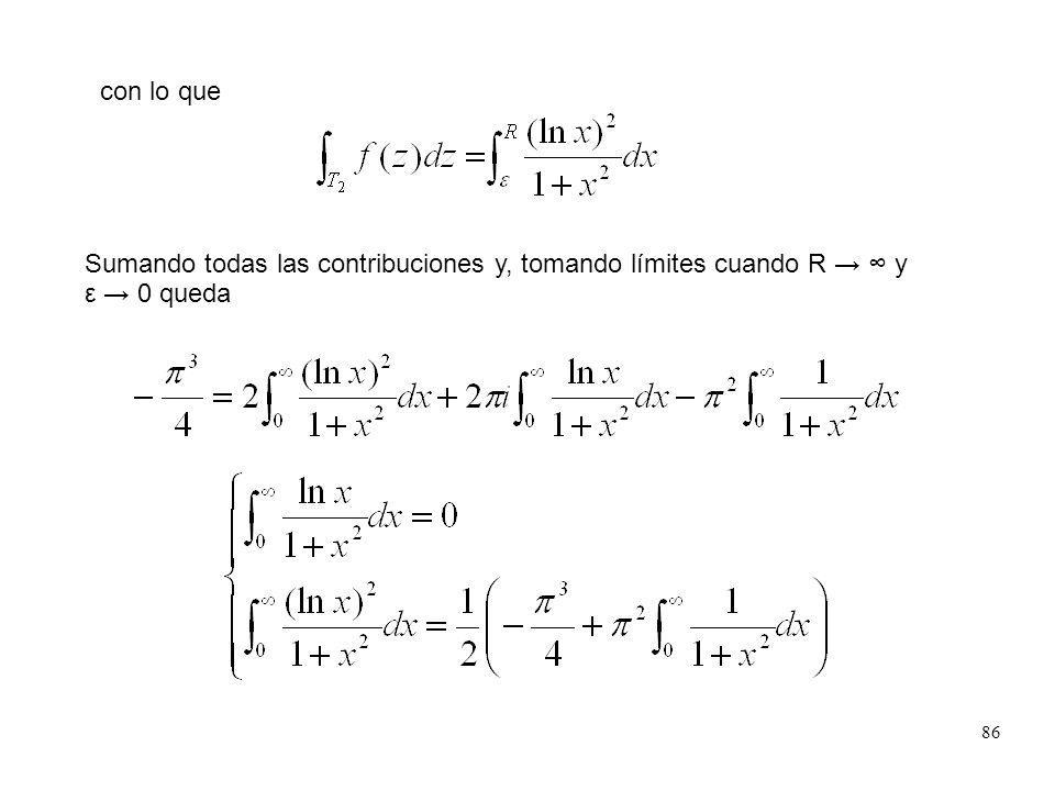 con lo que Sumando todas las contribuciones y, tomando límites cuando R → ∞ y ε → 0 queda