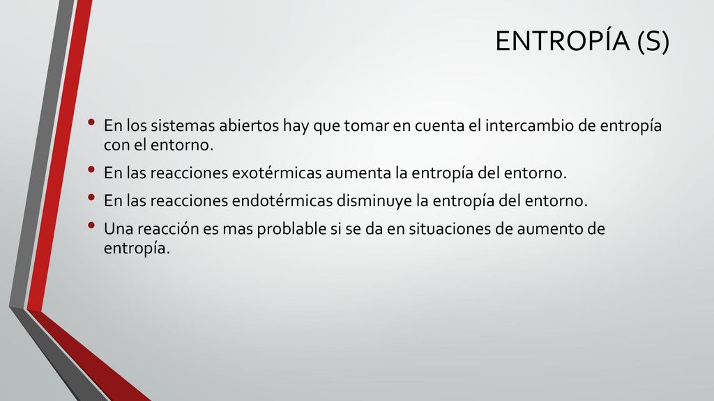 ENTROPÍA (S) En los sistemas abiertos hay que tomar en cuenta el intercambio de entropía con el entorno.