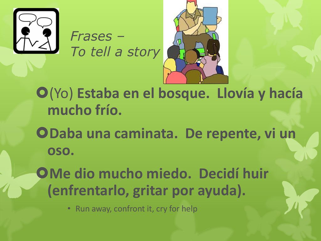 (Yo) Estaba en el bosque. Llovía y hacía mucho frío.