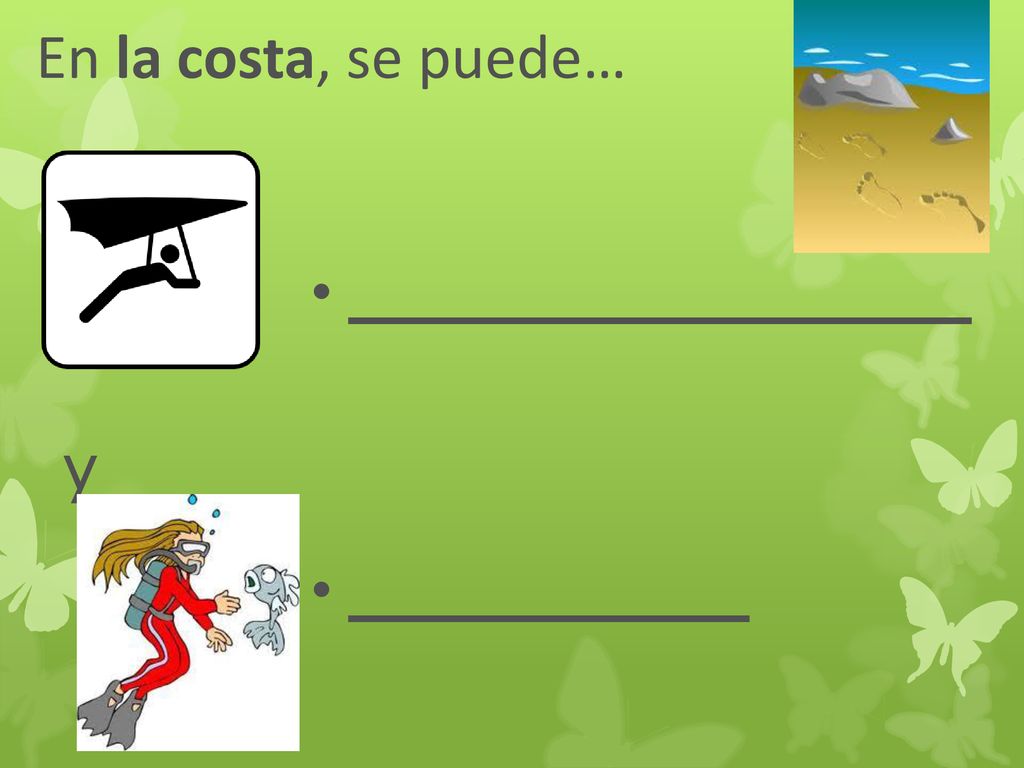 En la costa, se puede… ______________ _________ y