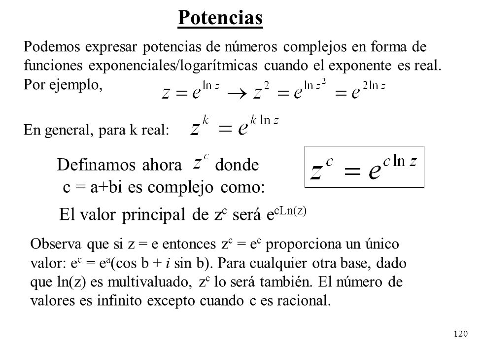 Potencias Definamos ahora donde c = a+bi es complejo como:
