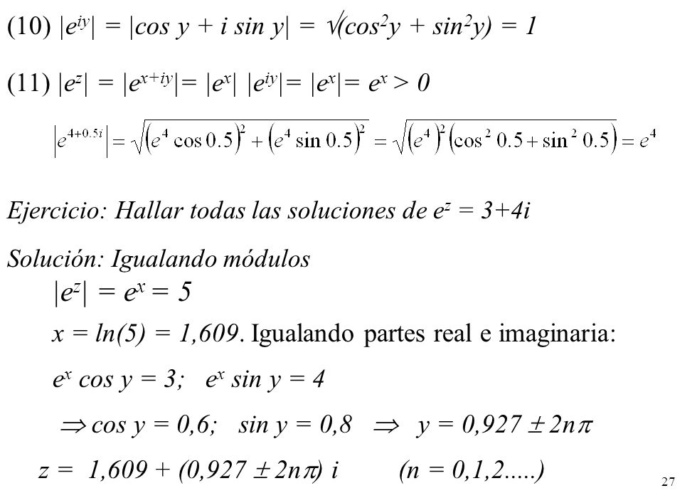 (10) |eiy| = |cos y + i sin y| = (cos2y + sin2y) = 1
