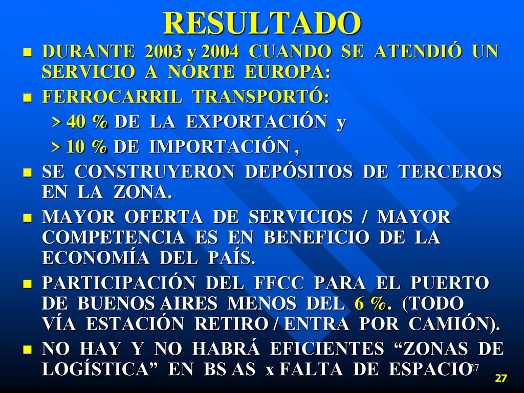 RESULTADO DURANTE 2003 y 2004 CUANDO SE ATENDIÓ UN SERVICIO A NORTE EUROPA: FERROCARRIL TRANSPORTÓ: