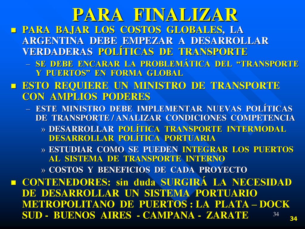 PARA FINALIZAR PARA BAJAR LOS COSTOS GLOBALES, LA ARGENTINA DEBE EMPEZAR A DESARROLLAR VERDADERAS POLÍTICAS DE TRANSPORTE.