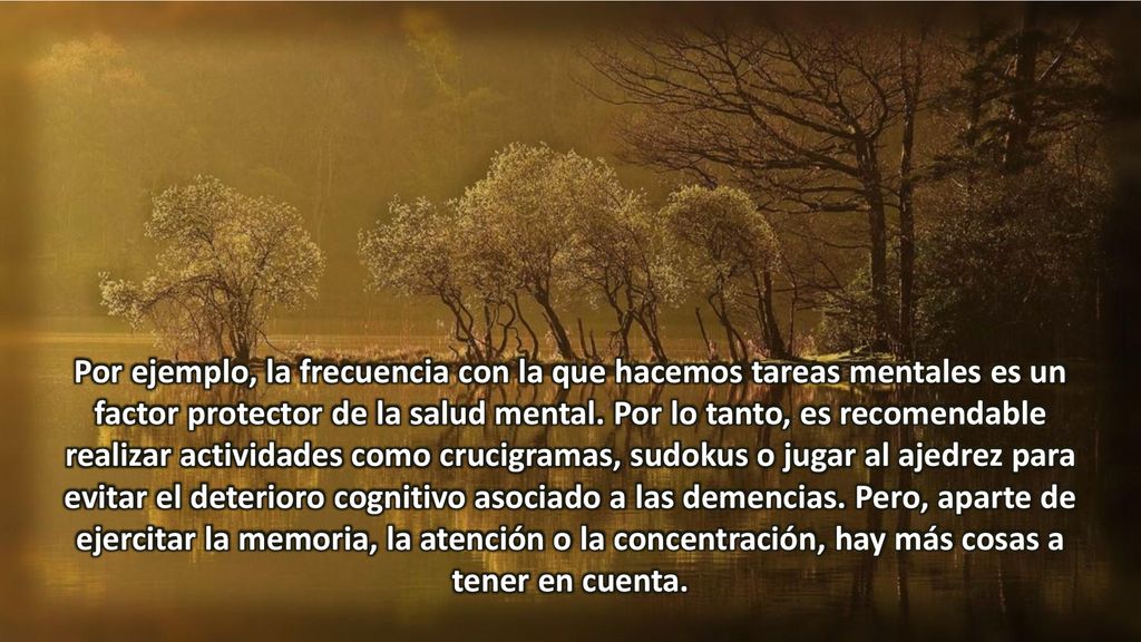 Por ejemplo, la frecuencia con la que hacemos tareas mentales es un factor protector de la salud mental.