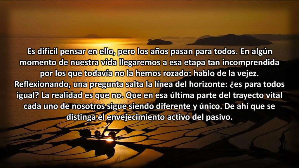 Es difícil pensar en ello, pero los años pasan para todos
