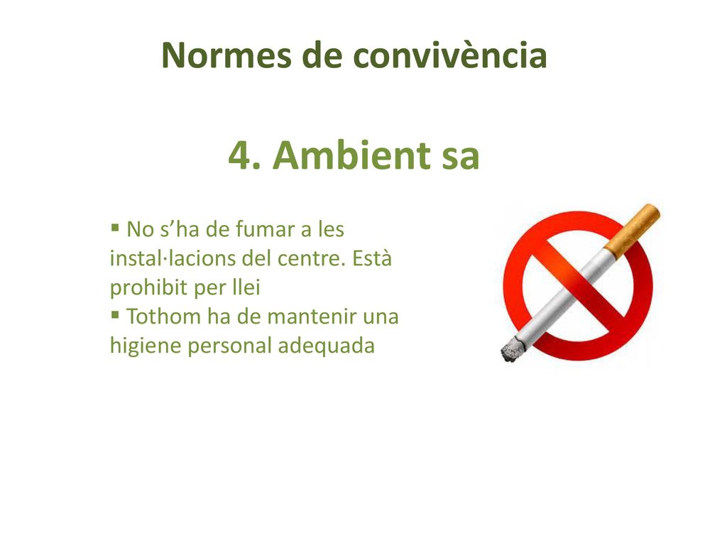 4. Ambient sa No s’ha de fumar a les instal·lacions del centre.