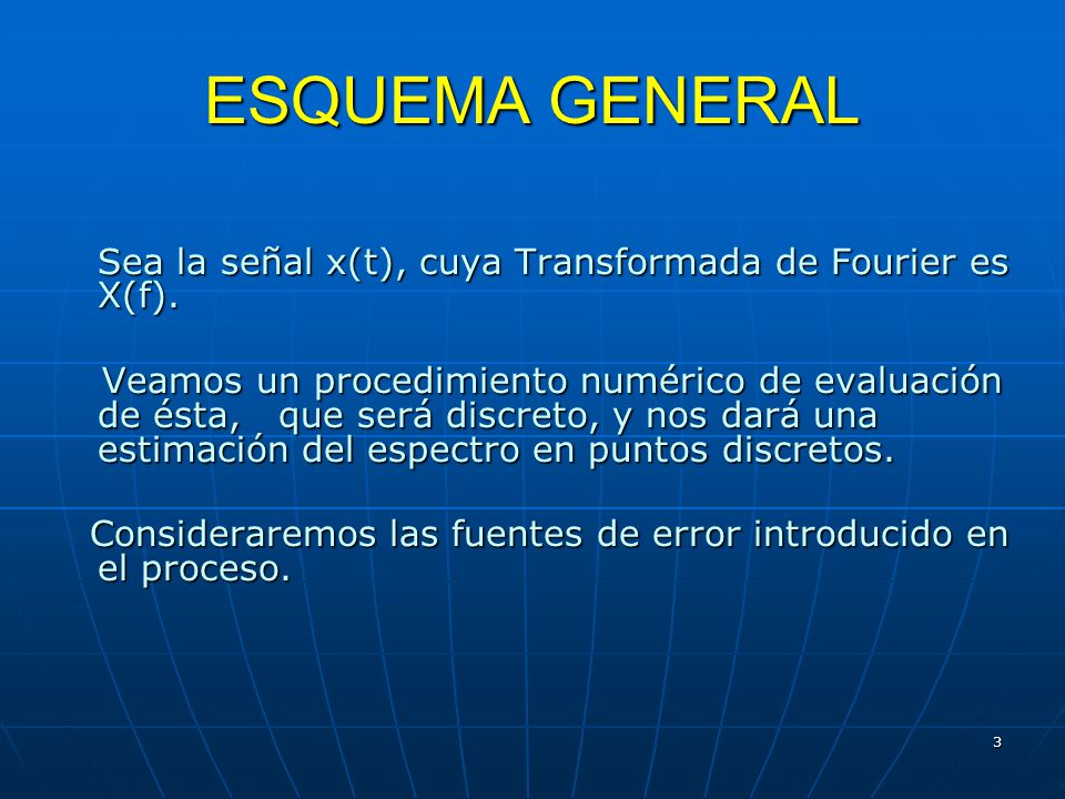 ESQUEMA GENERAL Sea la señal x(t), cuya Transformada de Fourier es X(f).