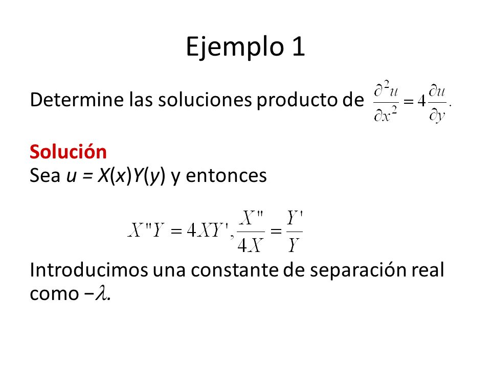 Ejemplo 1 Determine las soluciones producto de