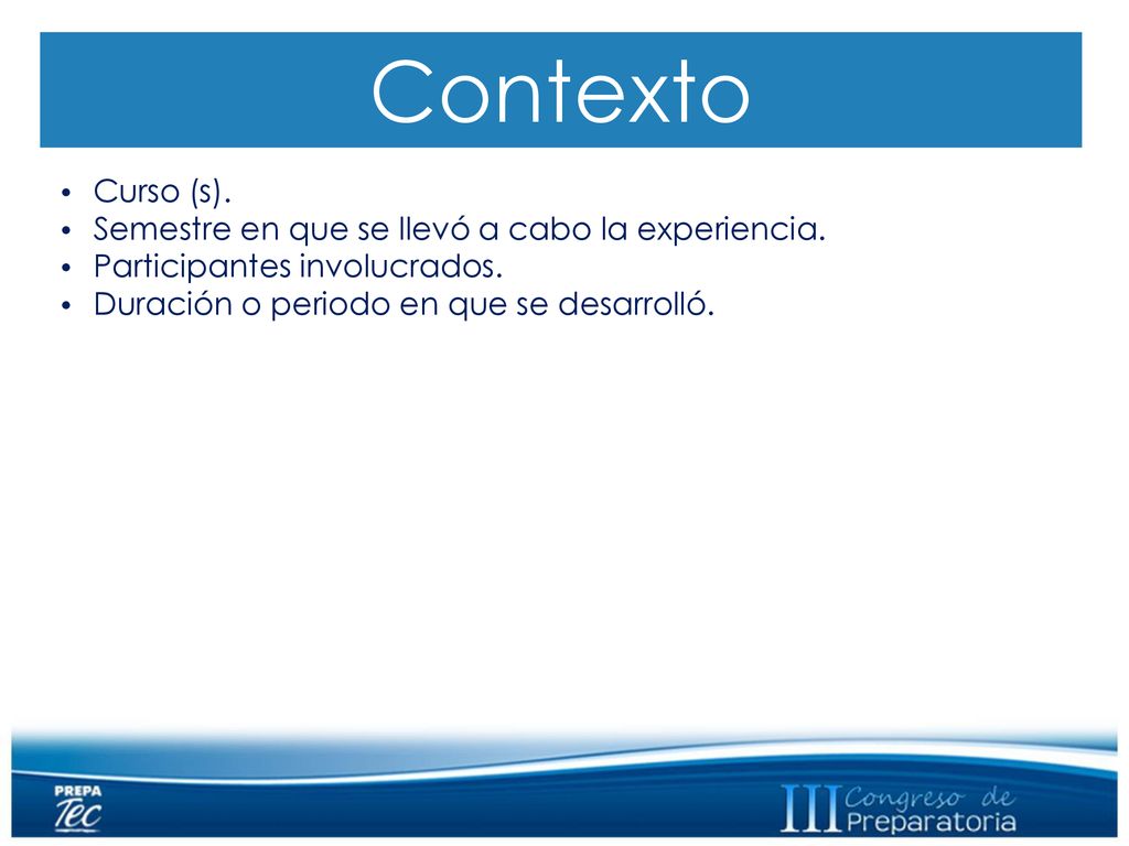 Contexto Curso (s). Semestre en que se llevó a cabo la experiencia.