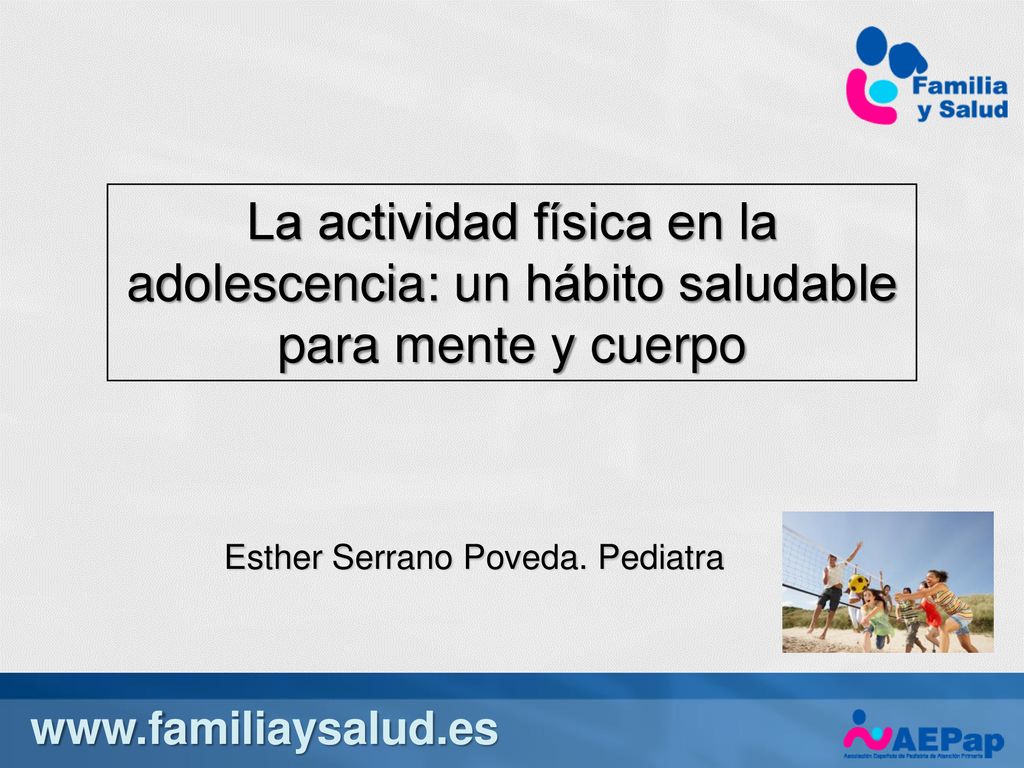 7/15/2019 6:41 PM La actividad física en la adolescencia: un hábito saludable para mente y cuerpo. Esther Serrano Poveda. Pediatra.
