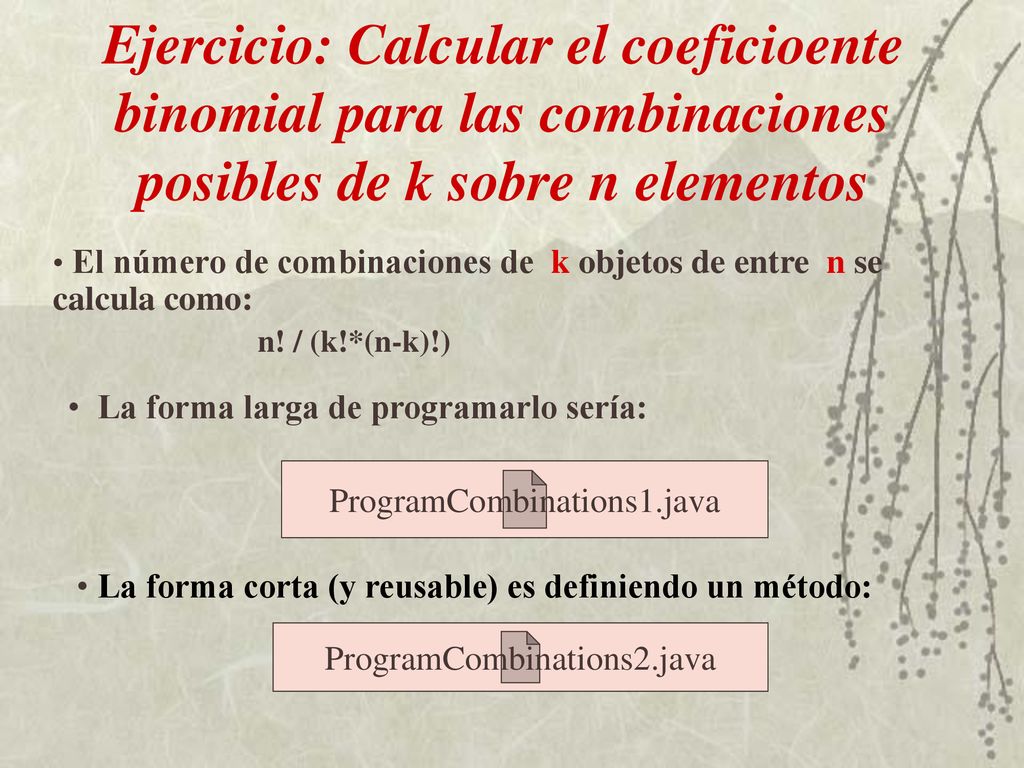 Ejercicio: Calcular el coeficioente binomial para las combinaciones posibles de k sobre n elementos