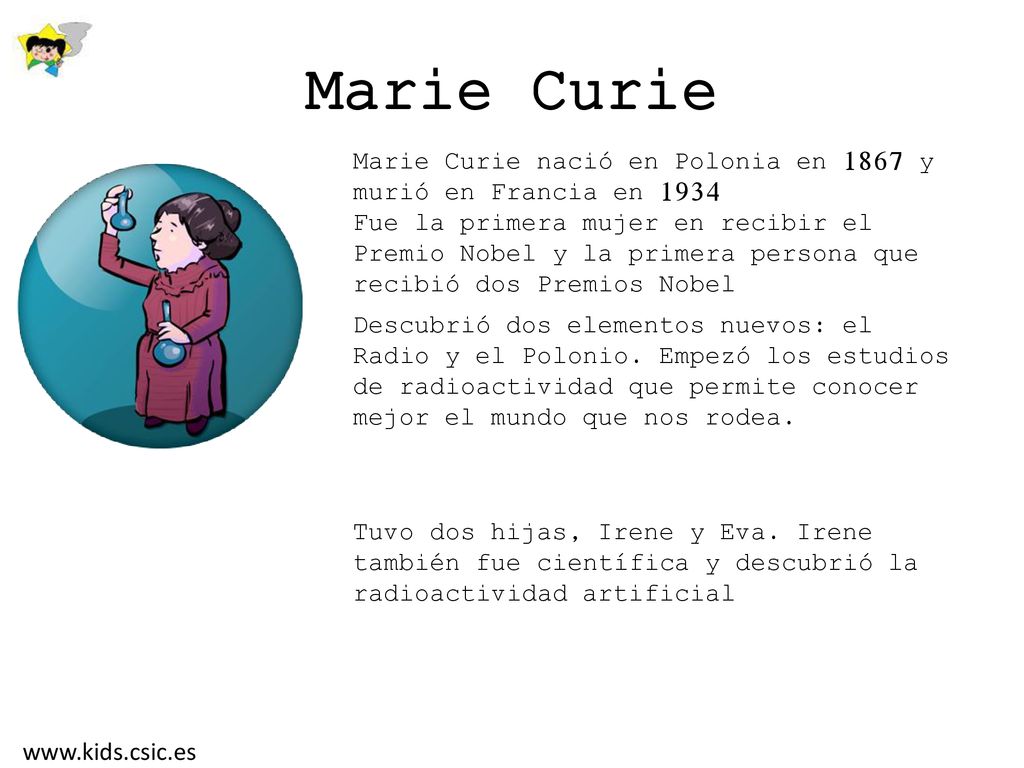 Marie Curie Marie Curie nació en Polonia en 1867 y murió en Francia en