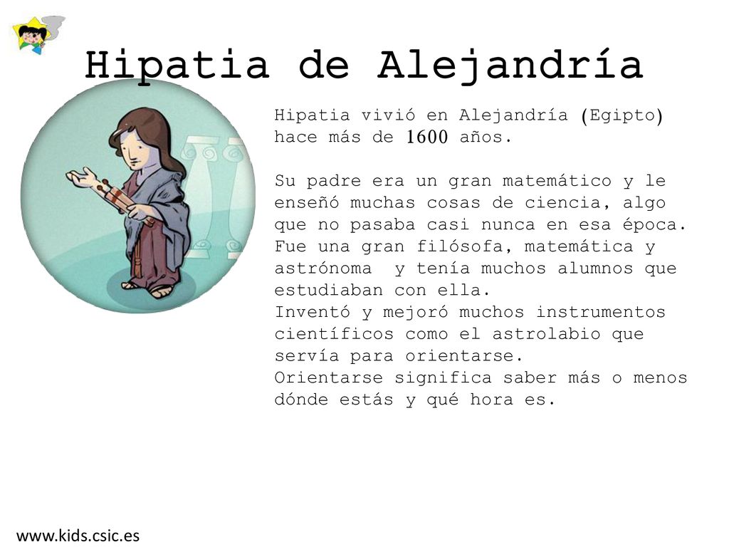 Hipatia de Alejandría Hipatia vivió en Alejandría (Egipto) hace más de 1600 años.