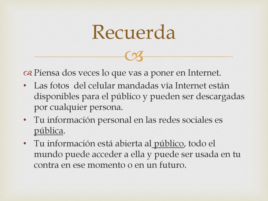 Recuerda Piensa dos veces lo que vas a poner en Internet.