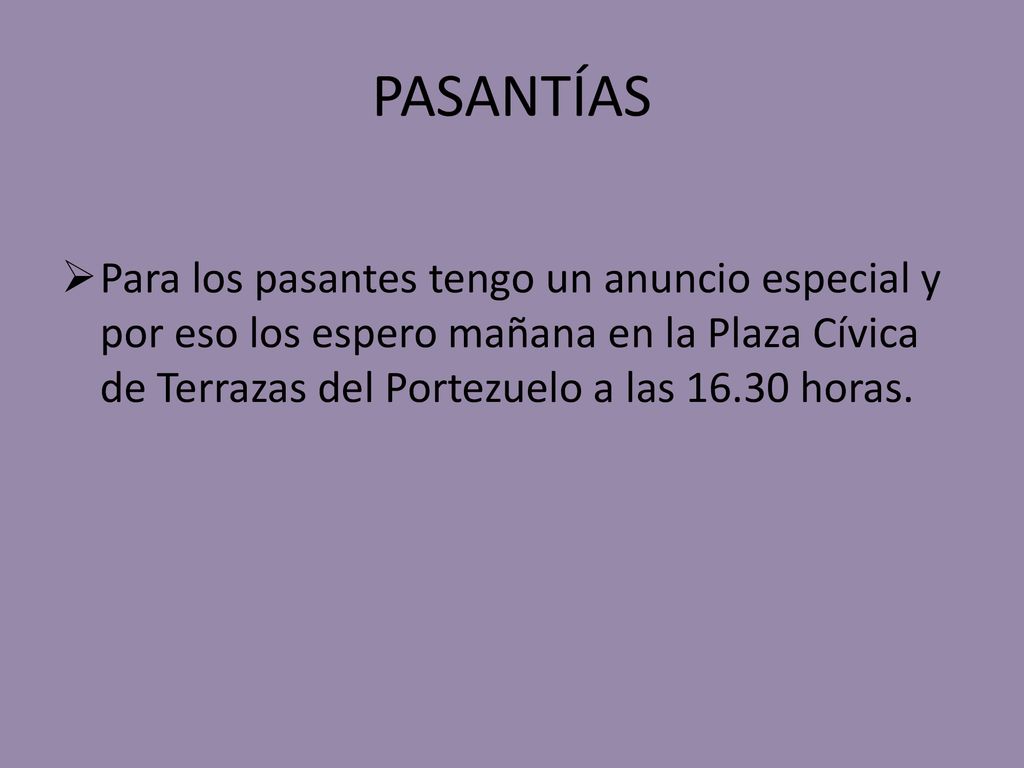 PASANTÍAS Para los pasantes tengo un anuncio especial y por eso los espero mañana en la Plaza Cívica de Terrazas del Portezuelo a las horas.