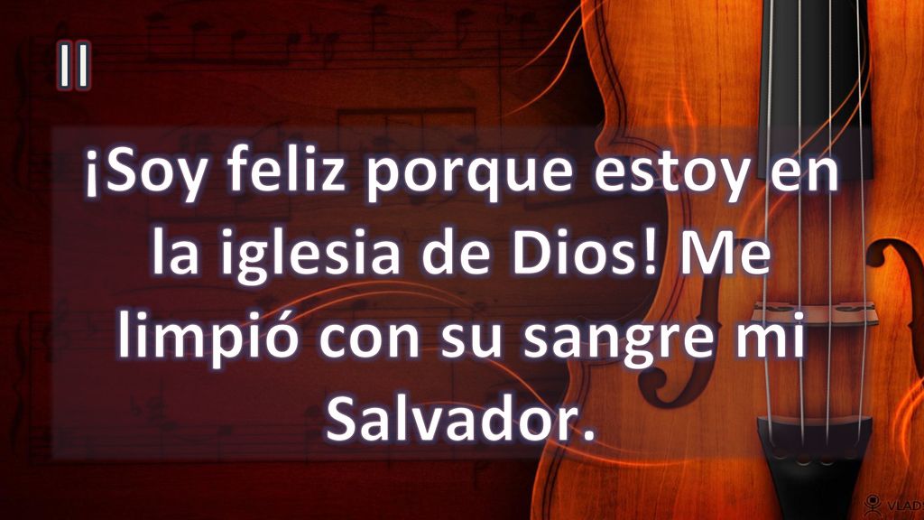 II ¡Soy feliz porque estoy en la iglesia de Dios! Me limpió con su sangre mi Salvador.