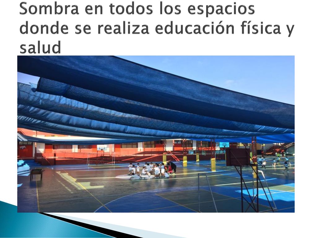 Sombra en todos los espacios donde se realiza educación física y salud
