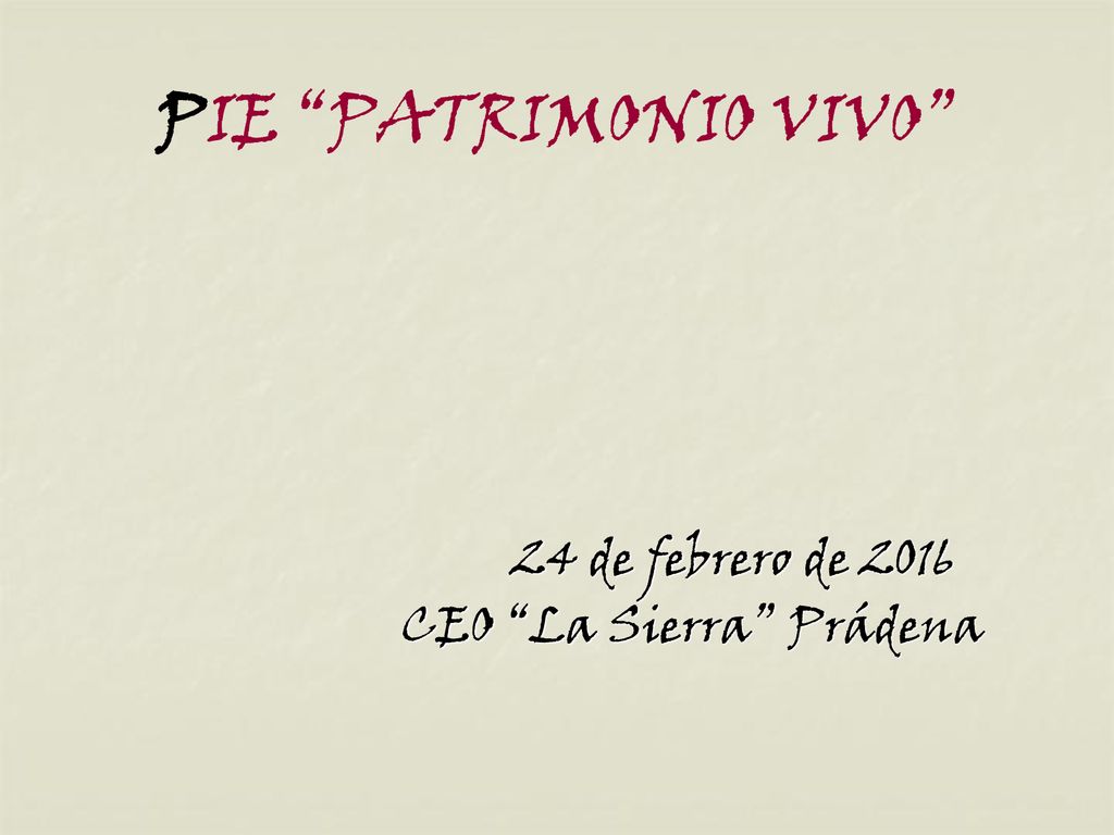 PIE PATRIMONIO VIVO 24 de febrero de 2016 CEO La Sierra Prádena