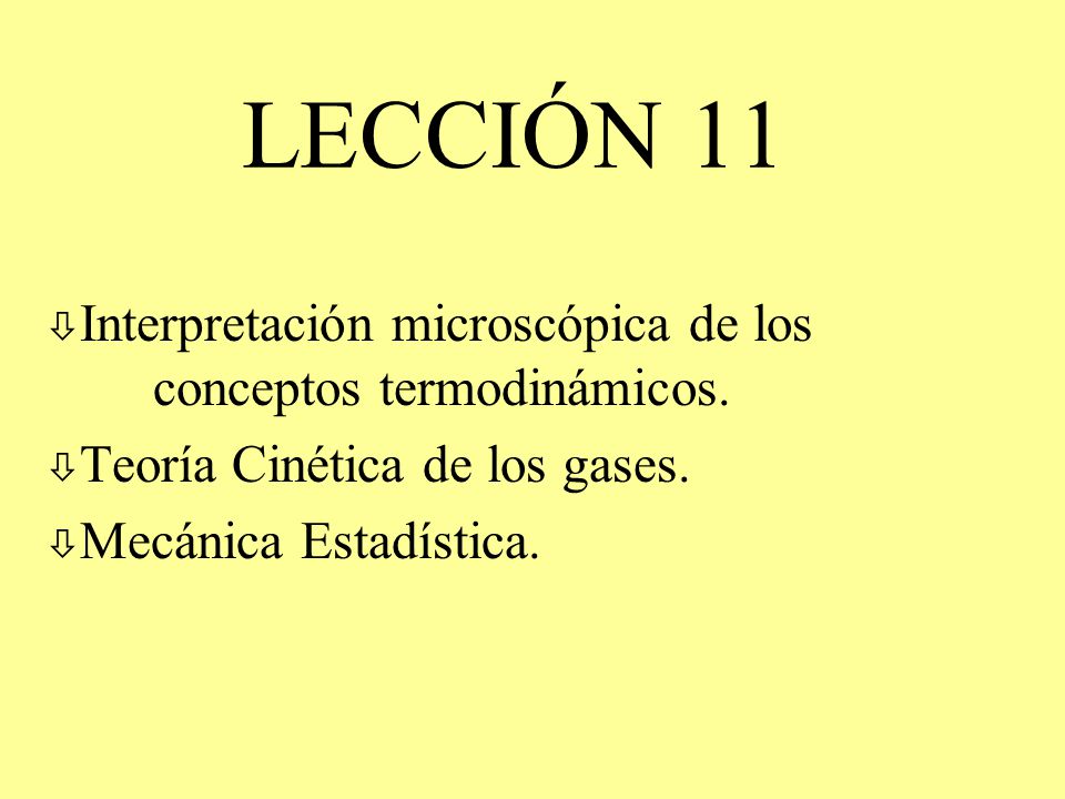 LECCIÓN 11 Interpretación microscópica de los conceptos termodinámicos. Teoría Cinética de los gases.