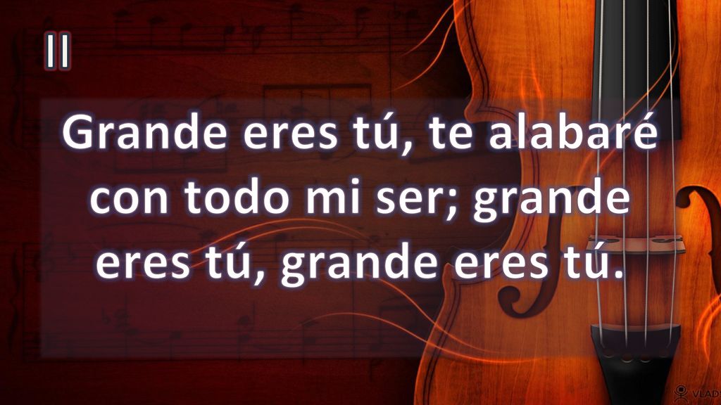 II Grande eres tú, te alabaré con todo mi ser; grande eres tú, grande eres tú.