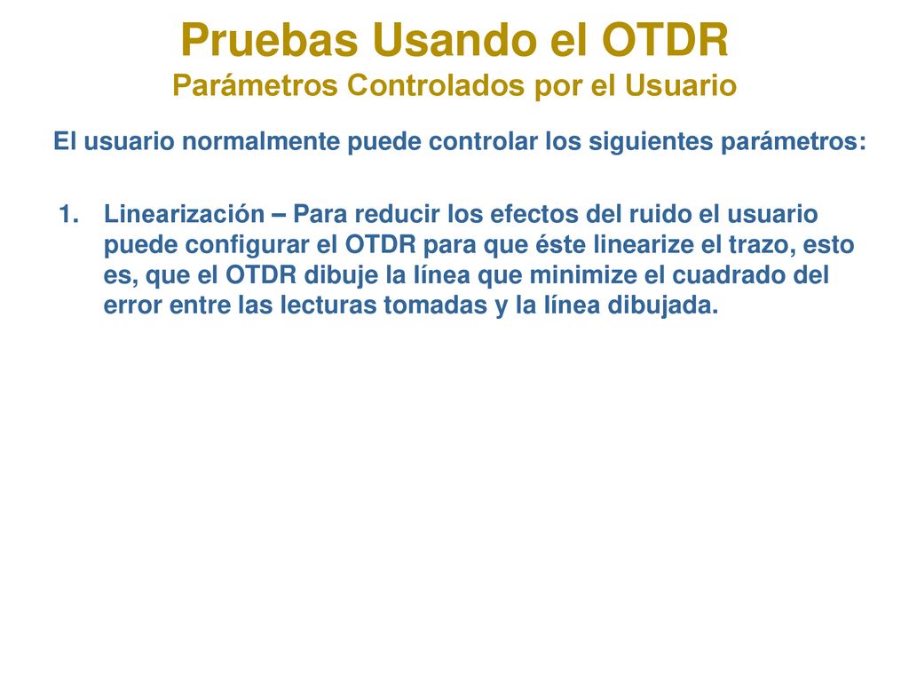 Pruebas Usando el OTDR Parámetros Controlados por el Usuario