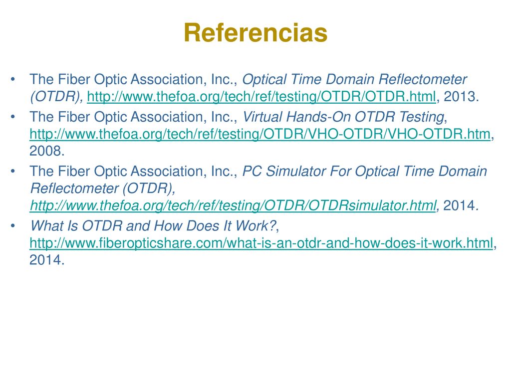 Referencias The Fiber Optic Association, Inc., Optical Time Domain Reflectometer (OTDR),