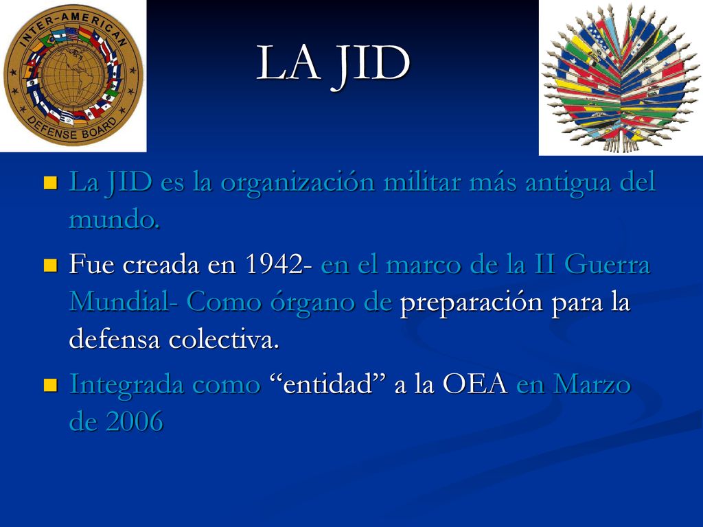 LA JID La JID es la organización militar más antigua del mundo.