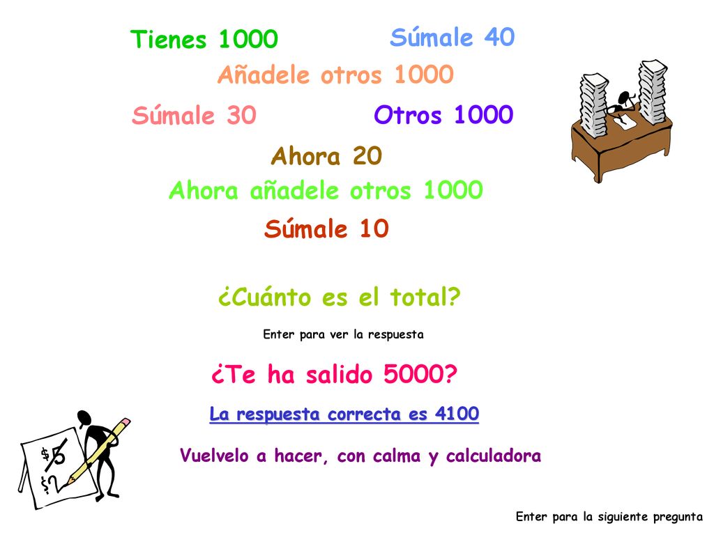 Tienes 1000 Súmale 40 Añadele otros 1000 Súmale 30 Otros 1000 Ahora 20