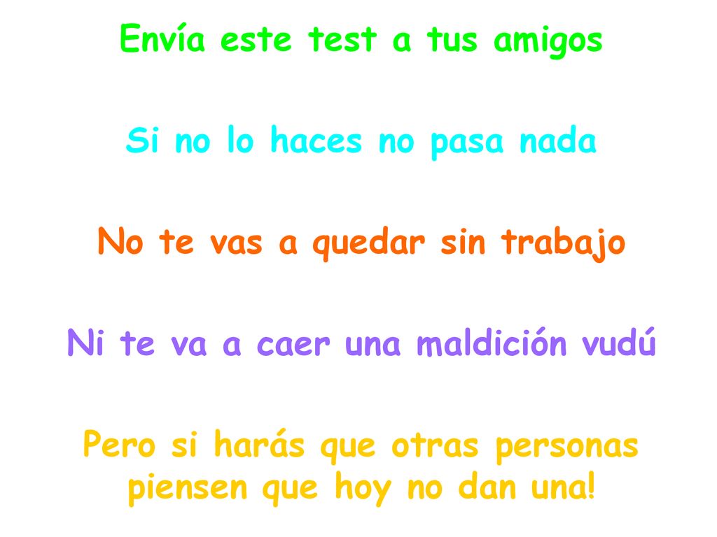 Envía este test a tus amigos Si no lo haces no pasa nada