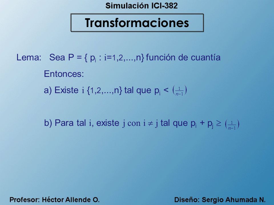 Transformaciones Lema: Sea P = { pi : i=1,2,...,n} función de cuantía