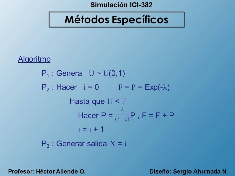Métodos Específicos Algoritmo P1 : Genera U ~ U(0,1)