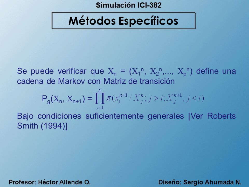 Métodos Específicos Se puede verificar que Xn = (X1n, X2n,..., Xpn) define una cadena de Markov con Matriz de transición.