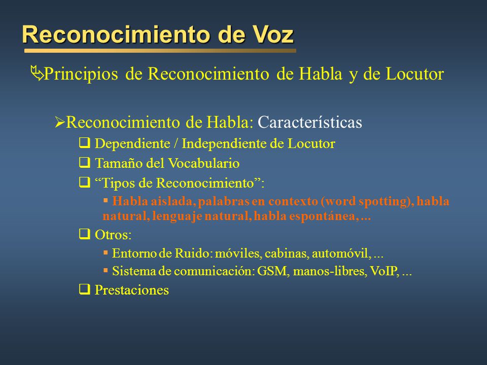 Reconocimiento de Voz Principios de Reconocimiento de Habla y de Locutor. Reconocimiento de Habla: Características.
