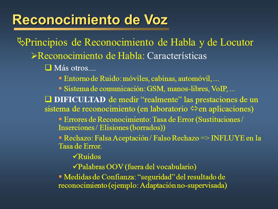 Reconocimiento de Voz Principios de Reconocimiento de Habla y de Locutor. Reconocimiento de Habla: Características.