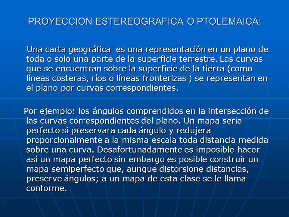 PROYECCION ESTEREOGRAFICA O PTOLEMAICA: