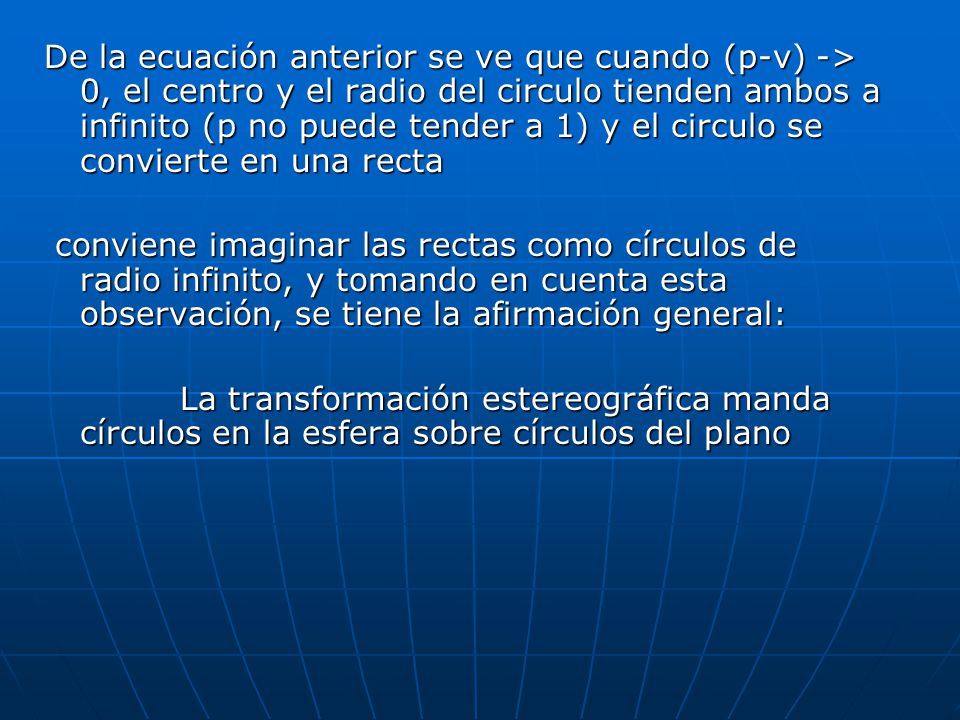 De la ecuación anterior se ve que cuando (p-v) -> 0, el centro y el radio del circulo tienden ambos a infinito (p no puede tender a 1) y el circulo se convierte en una recta