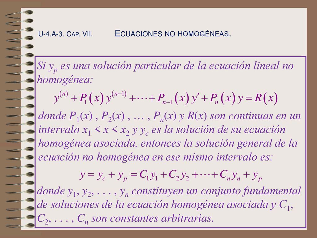 Si yp es una solución particular de la ecuación lineal no homogénea: