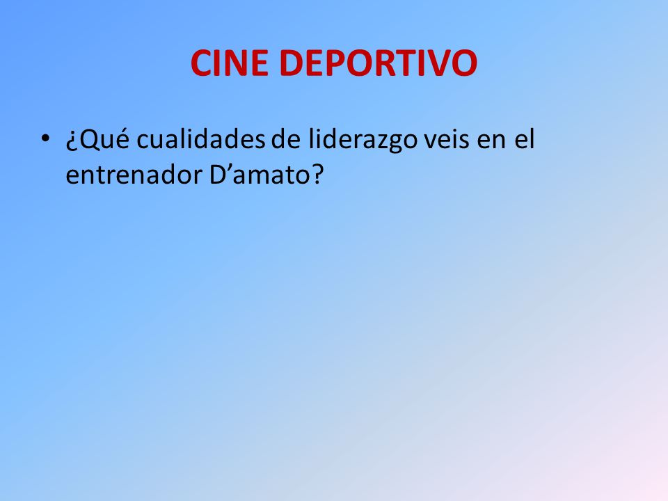 CINE DEPORTIVO ¿Qué cualidades de liderazgo veis en el entrenador D’amato